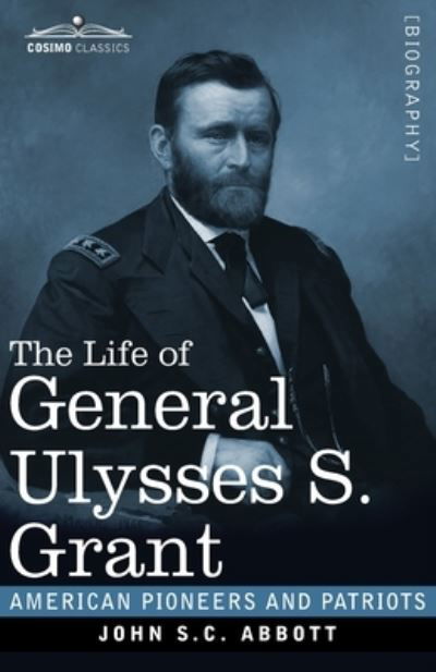 Cover for John S C Abbott · The Life of General Ulysses S. Grant, Illustrated (Paperback Book) (2020)