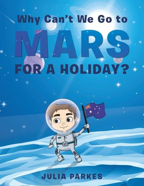 Cover for Julia Parkes · Why Can't We Go to Mars for a Holiday? (Book) (2022)