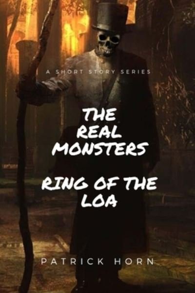 Cover for Patrick Horn · The Real Monster: Ring of the Loa (Pocketbok) (2020)