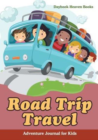 Cover for Daybook Heaven · Road Trip Travel Adventure Journal for Kids (Paperback Book) (2016)