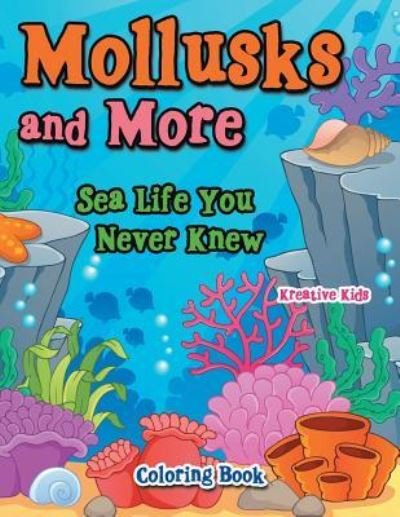 Cover for Kreative Kids · Mollusks and More (Paperback Book) (2016)