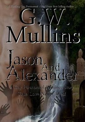 Cover for G W Mullins · Jason and Alexander A Gay Paranormal Love Story (Hardcover Book) (2016)