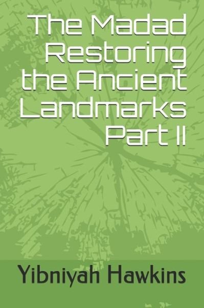 Cover for Yibniyah Zedekyah Hawkins · The Madad Restoring the Ancient Landmarks Part II (Pocketbok) (2019)