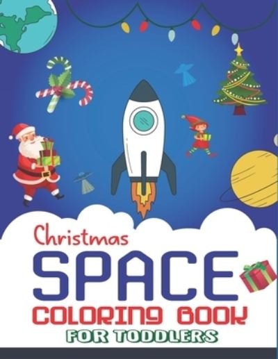 Cover for Holiday Space Gift House · Christmas Space Coloring Book For Toddlers (Paperback Book) (2019)