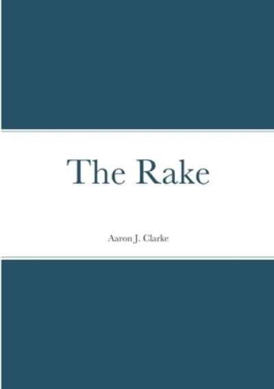 Cover for Aaron J Clarke · The Rake (Paperback Book) (2021)