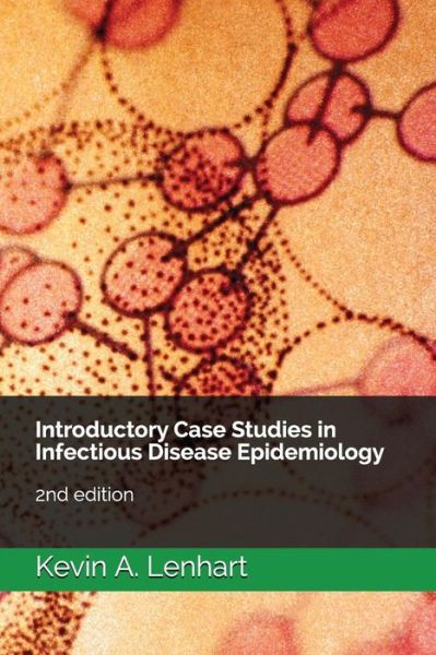 Cover for Kevin a Lenhart · Introductory Case Studies in Infectious Disease Epidemiology (Paperback Book) (2018)