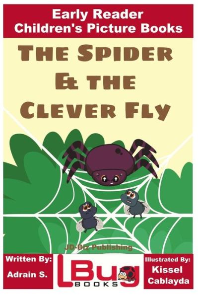 The Spider & the Clever Fly - Early Reader - Children's Picture Books - John Davidson - Bøker - Createspace Independent Publishing Platf - 9781727000368 - 4. september 2018