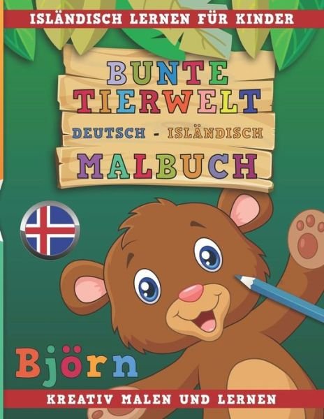 Cover for Nerdmedia · Bunte Tierwelt Deutsch - Islandisch Malbuch. Islandisch Lernen Fur Kinder. Kreativ Malen Und Lernen. (Paperback Bog) (2018)