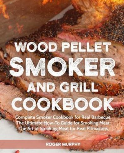 Cover for Roger Murphy · Wood Pellet Smoker and Grill Cookbook (Paperback Book) (2018)