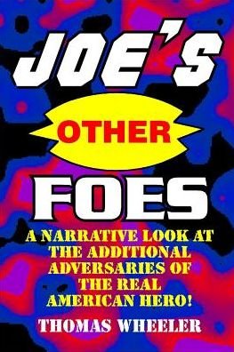 Cover for Thomas Wheeler · Joe's Other Foes : A Narrative Look at the Additional Adversaries of the Real American Hero! (Paperback Book) (2018)