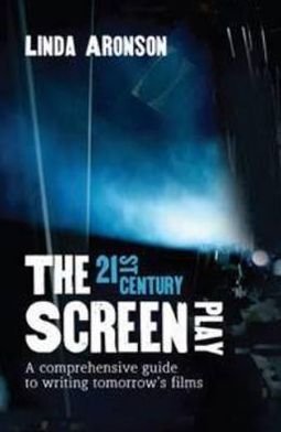 Cover for Linda Aronson · The 21st-Century Screenplay: A comprehensive guide to writing tomorrow's films (Paperback Book) [Main edition] (2010)