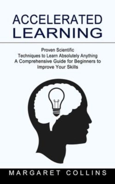 Accelerated Learning - Margaret Collins - Books - Bella Frost - 9781774853368 - December 29, 2021