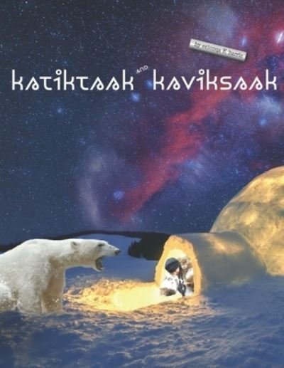 Katiktaak and Kaviksaak - Eelonqa K Harris - Bücher - Talefeather Publishing - 9781775278368 - 13. November 2019