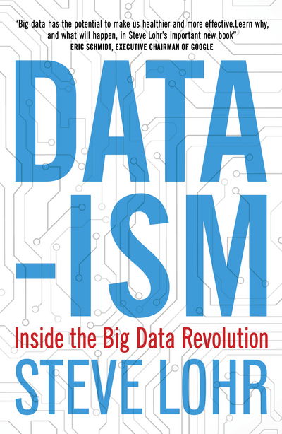 Data-ism: Inside the Big Data Revolution - Steve Lohr - Books - Oneworld Publications - 9781780748368 - February 4, 2016