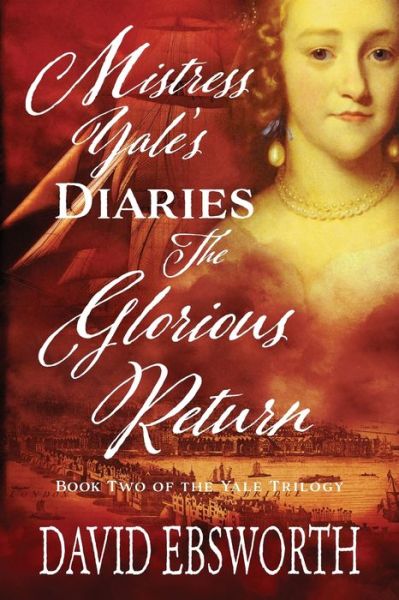 Cover for David Ebsworth · Mistress Yale's Diaries, The Glorious Return - The Yale Trilogy (Paperback Book) (2019)