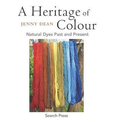 Cover for Jenny Dean · A Heritage of Colour: Natural Dyes Past and Present (Paperback Bog) (2014)