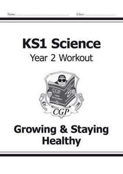 Cover for CGP Books · KS1 Science Year 2 Workout: Growing &amp; Staying Healthy - CGP Year 2 Science (Pocketbok) (2014)