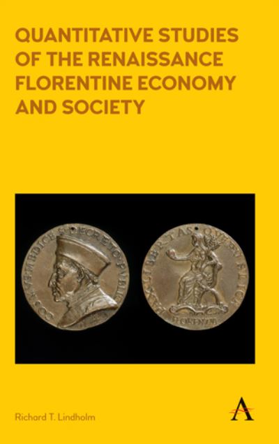 Cover for Richard T. Lindholm · Quantitative Studies of the Renaissance Florentine Economy and Society - Anthem Other Canon Economics (Hardcover Book) [First edition] (2017)