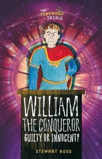 Cover for Stewart Ross · William the Conqueror: Guilty or Innocent? - Timewarps (Hardcover Book) (2017)