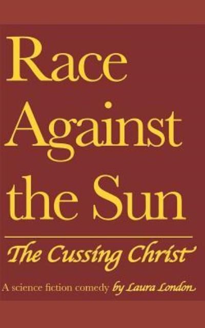 Race Against the Sun - Laura London - Books - Independently Published - 9781792615368 - December 26, 2018