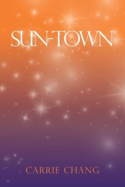 Cover for Carrie Chang · Sun-Town (Paperback Book) (2020)