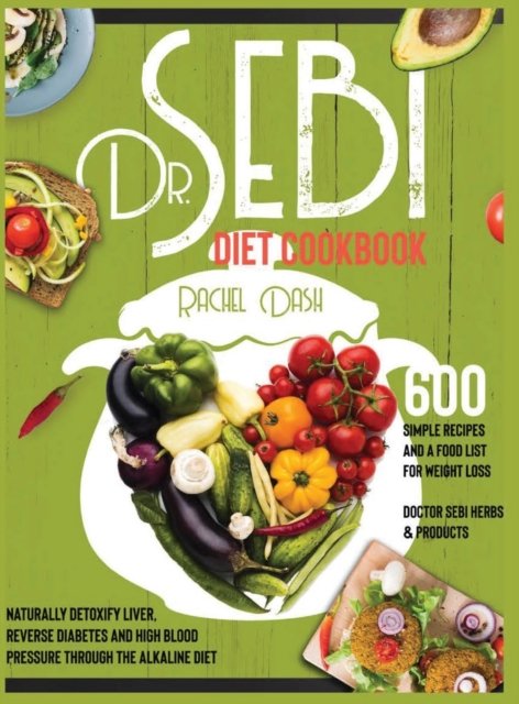 Cover for Rachel Dash · Dr. Sebi Diet Cookbook (Hardcover Book) (2021)