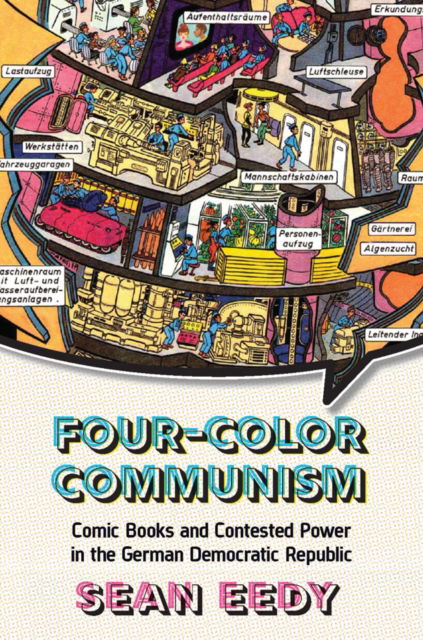 Cover for Sean Eedy · Four-Color Communism: Comic Books and Contested Power in the German Democratic Republic (Paperback Book) (2024)