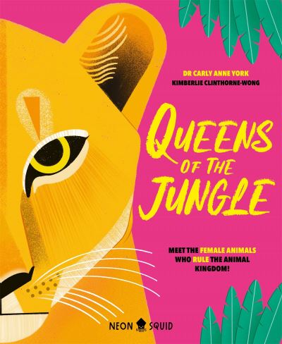 Cover for Carly Anne York · Queens of the Jungle: Meet the Female Animals Who Rule the Animal Kingdom! (Hardcover Book) (2024)