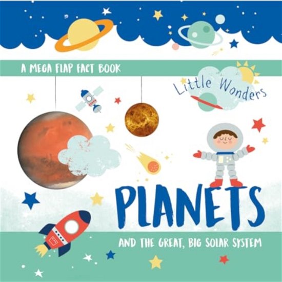 Cover for Planets: And the Great Big Solar System - Little Wonders Mega Flap Fact Board Book (Board book) (2021)