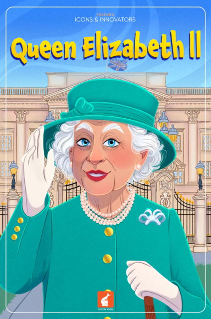 Queen Elizabeth II - Foxton's Icons & Innovators - Nichola Tyrrell - Kirjat - Foxton Books - 9781839251368 - 2025