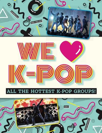 Cover for Mortimer Children's Books · We Love K-Pop All the Hottest K-Pop Groups! (Bok) (2020)