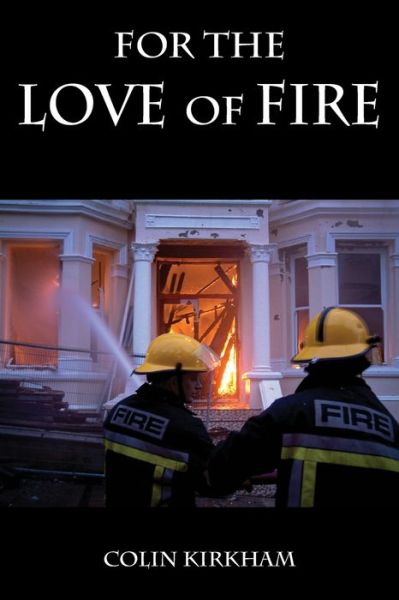Cover for Colin Kirkham · For the Love of Fire (Paperback Book) (2021)
