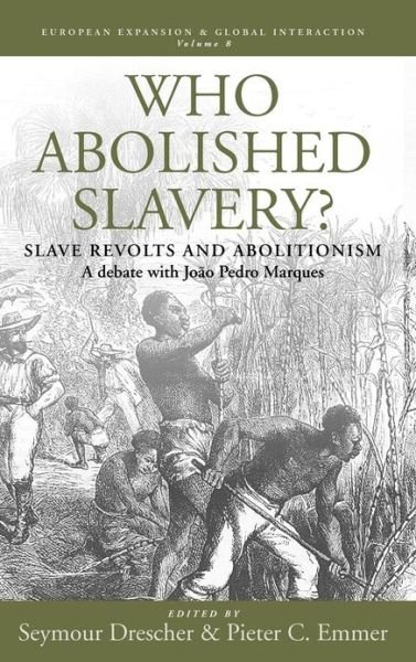 Cover for Drescher · Who Abolished Slavery?: Slave Revolts and AbolitionismA Debate with Joao Pedro Marques - European Expansion &amp; Global Interaction (Gebundenes Buch) (2010)