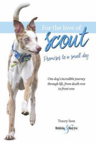 Cover for Tracey Ison · For the Love of Scout: Promises to a Small Dog (Paperback Bog) (2017)