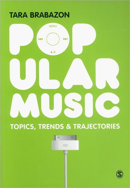 Cover for Tara Brabazon · Popular Music: Topics, Trends &amp; Trajectories (Paperback Bog) (2011)