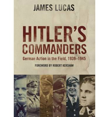 Cover for James Lucas · Hitler's Commanders: German Action in the Field, 1939-1945 (Paperback Book) (2014)