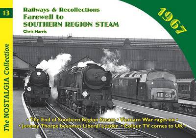 Cover for Chris Harris · Railways and Recollections: 1967 - Farewell to Southern Region Steam - Railways &amp; Recollections (Paperback Book) (2009)