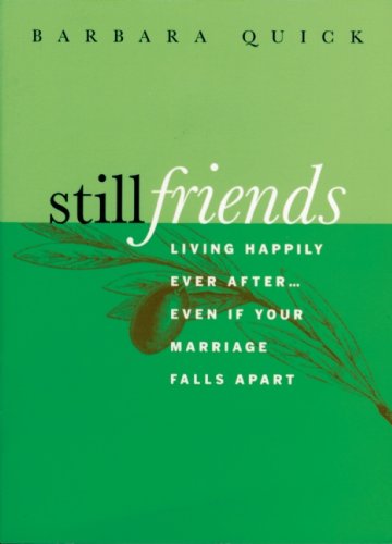 Still Friends: Living Happily Ever After...even if Your Marriage Falls Apart - Barbara Quick - Książki - Wildcat Canyon Press - 9781885171368 - 1 lutego 2000