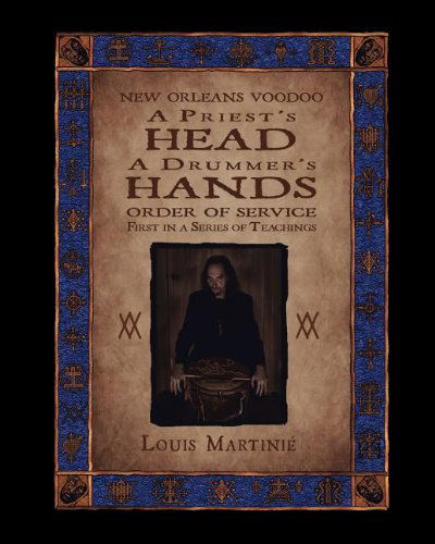 Cover for Louis Martainie · A Priest's Head, a Drummer's Hands: New Orleans Voodoo Order of Service (Paperback Book) (2011)