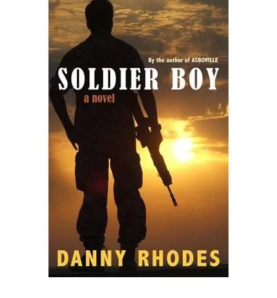 Soldier Boy - Danny Rhodes - Kirjat - Quercus Publishing - 9781904559368 - sunnuntai 1. helmikuuta 2009