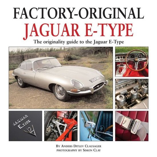 Cover for Anders Ditlev Clausager · Factory Original Jaguar E-Type: the Originality Guide to the Jaguar E-Type (Gebundenes Buch) (2011)