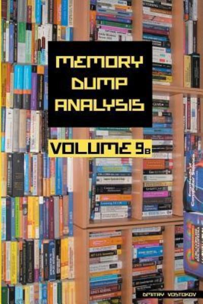 Cover for Dmitry Vostokov · Memory Dump Analysis Anthology: Volume 9B (Paperback Book) (2016)