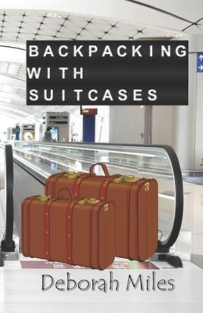 Cover for Deborah Miles · Backpacking With Suitcases (Paperback Book) (2021)