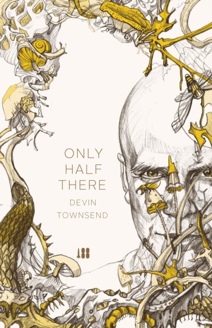 Cover for Devin Townsend · Only Half There, The autobiography of Devin Townsend (Taschenbuch) (2019)
