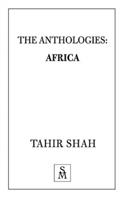 Cover for Tahir Shah · The Anthologies: Africa (Taschenbuch) (2020)