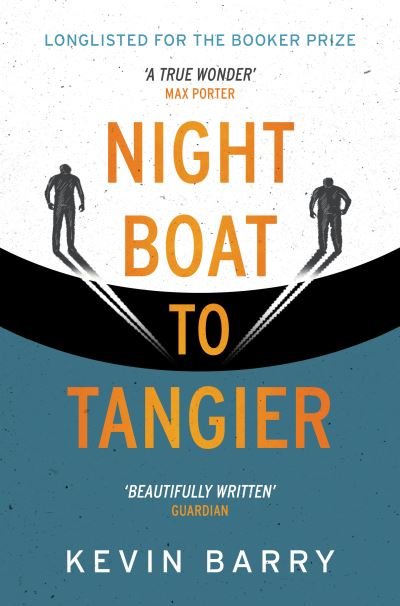 Night Boat to Tangier - Kevin Barry - Livros - Clarity Books - 9781912789368 - 1 de outubro de 2021