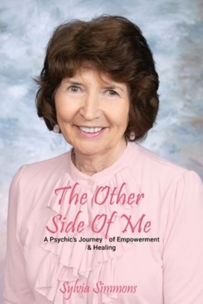 Cover for Sylvia Simmons · The Other Side Of Me - A Psychic's Journey of Empowerment and Healing (Paperback Book) (2021)