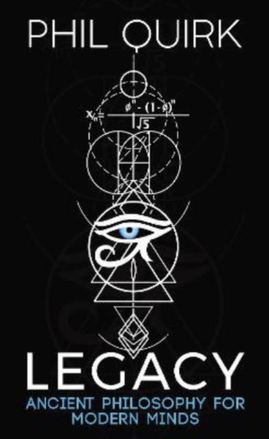 Legacy: Ancient Philosophy For Modern Minds - Phil Quirk - Books - Chronos Publishing - 9781914529368 - June 30, 2022