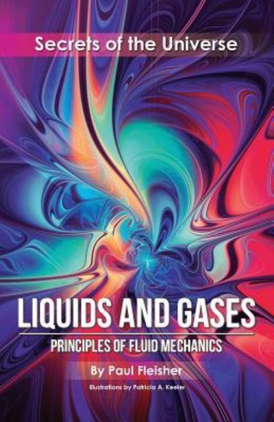 Cover for Paul Fleisher · Liquids and Gases: Principles of Fluid Mechanics - Secrets of the Universe (Paperback Book) (2018)