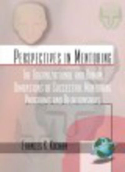 The Organizational and Human Dimensions of Successful Mentoring Programs and Relationships (Pb) - Frances K Kochan - Livros - Information Age Publishing - 9781930608368 - 2002